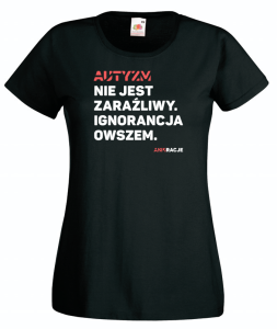 T-shirt damski: Autyzm nie jest zaraźliwy. Ignorancja...  [rozm. XL]