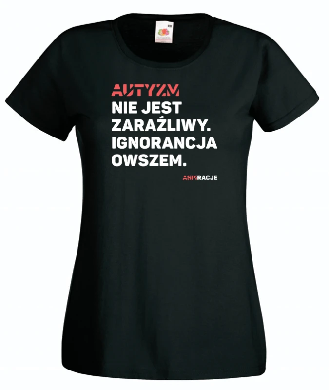 Koszulka ASPIRACJE Autyzm nie jest zaraźliwy. Ignorancja owszem. Dzień świadomości autyzmu