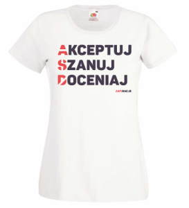 T-shirt damski: Akceptuj Szanuj Doceniaj