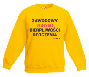 Bluza dziecięca: Zawodowy TESTER cierpliwości otoczenia