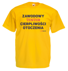 T-shirt klasyczny: Zawodowy TESTER cierpliwości otoczenia