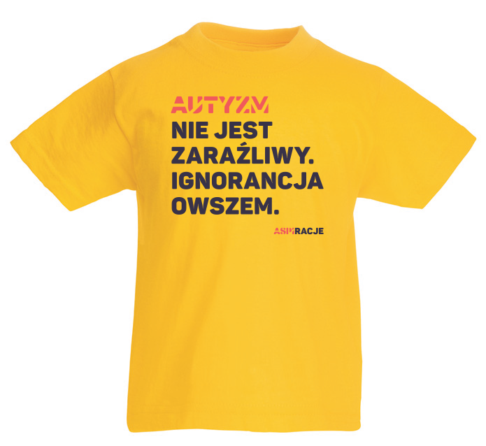 Koszulka ASPIRACJE Autyzm nie jest zaraźliwy. Ignorancja owszem. Dzień świadomości autyzmu