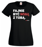 T-shirt damski: Fajnie być sobą z Tobą.