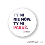 Button Ty mi nie mów.