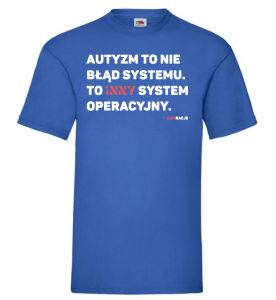 T-shirt klasyczny: Autyzm to nie błąd systemu. To inny system operacyjny.