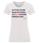 T-shirt damski: Autyzm to nie błąd systemu. To inny system operacyjny.