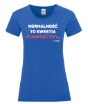 T-shirt damski: Normalność to kwestia perspektywy.