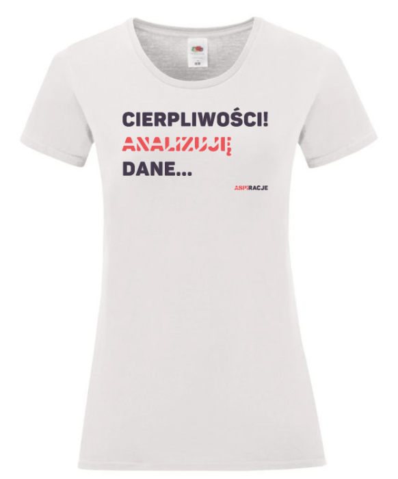 Analizuję dane biała damska koszulka aspiracje.png