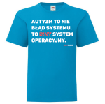 T-shirt dziecięcy: Autyzm to nie błąd systemu. To inny system operacyjny.
