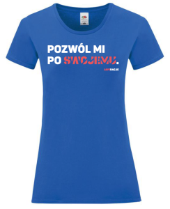 T-shirt damski: Pozwól mi po swojemu.