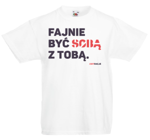 T-shirt dziecięcy: Fajnie być sobą z Tobą. [rozm. 164 cm]