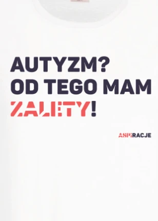 Koszulka ASPIRACJE Autyzm? Od tego mam zalety! Dzień świadomości autyzmu