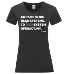 T-shirt damski: Autyzm to nie błąd systemu... [rozm. L]