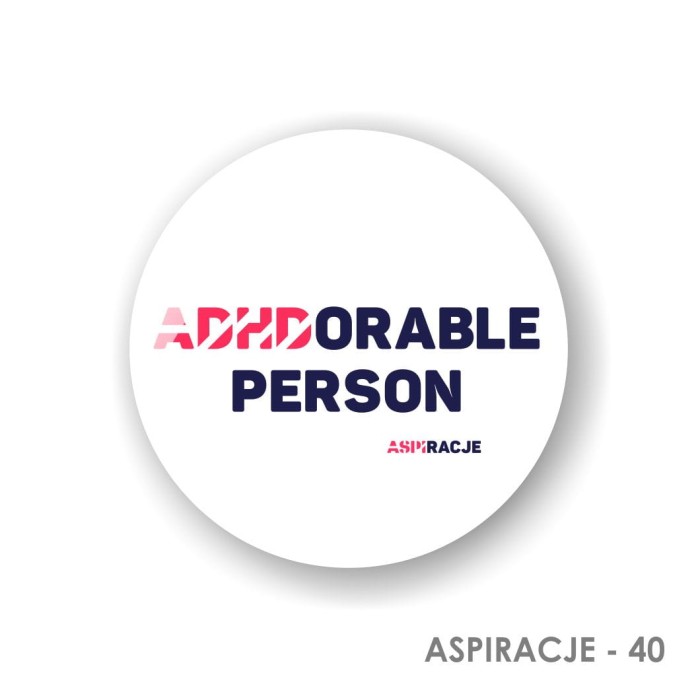 40 ADHDorable person button aspiracje.jpg