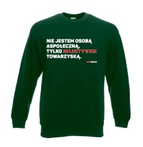 Bluza klasyczna: Nie jestem osobą aspołeczną, tylko selektywnie towarzyską. 