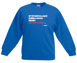 Bluza dziecięca: Wystarczająco dobra mama osoby autystycznej.