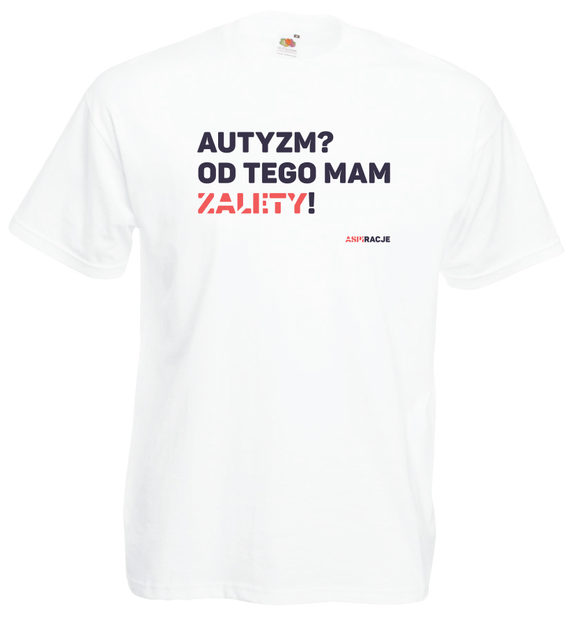 Koszulka ASPIRACJE Autyzm? Od tego mam zalety! Dzień świadomości autyzmu