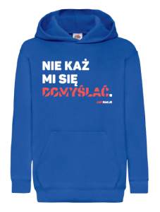 Bluza dziecięca z kapturem: Nie każ mi się domyślać.