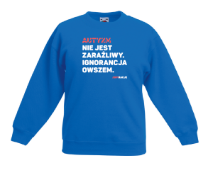 Bluza dziecięca: Autyzm nie jest zaraźliwy. Ignorancja owszem