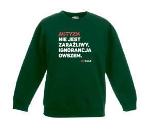 Bluza Aspiracje Autyzm nie jest zaraźliwy. Ignorancja owszem.