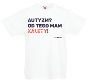 Koszulka ASPIRACJE Autyzm? Od tego mam zalety! Dzień świadomości autyzmu